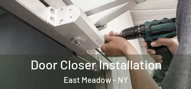 Door Closer Installation East Meadow - NY