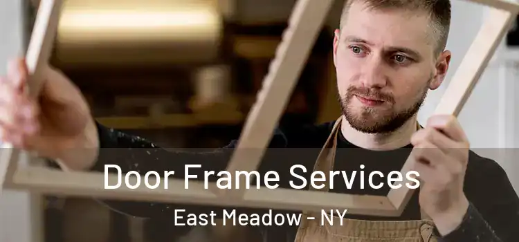 Door Frame Services East Meadow - NY