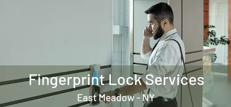  Fingerprint Lock Services East Meadow - NY