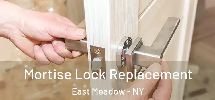 Mortise Lock Replacement East Meadow - NY